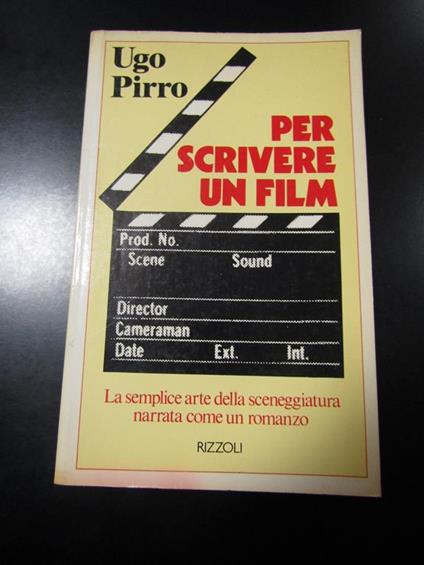 Per scrivere un film. Rizzoli 1982 - Ugo Pirro - copertina