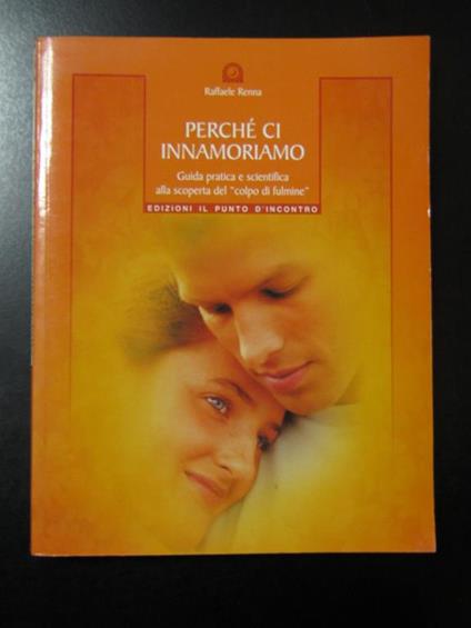 Perché ci innamoriamo. Edizioni Il Punto d'Incontro 2004 - I - Raffaele Renna - copertina