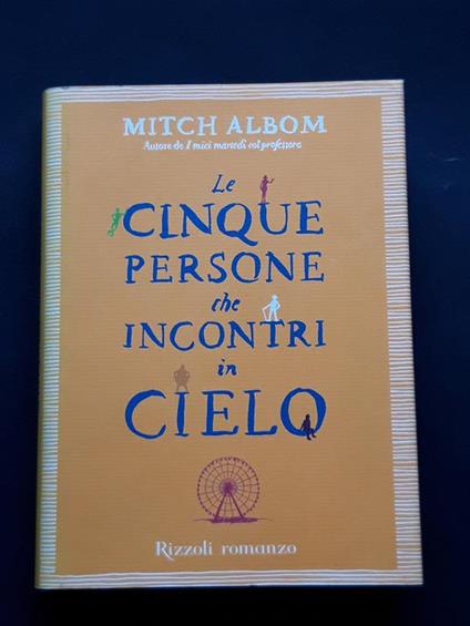 Albom Mitch, Le cinque persone che incontri in cielo, Rizzoli, 2005 - Mitch Albom - copertina