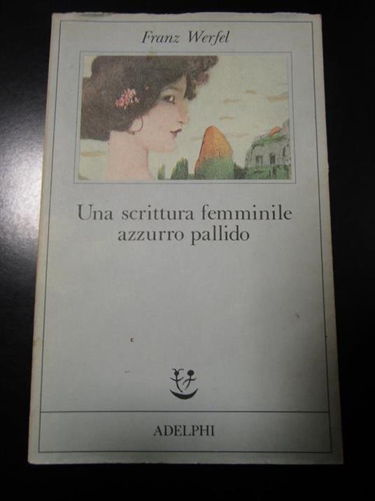 Una scrittura femminile azzurro pallido. Adelphi 1991 - Franz Werfel - copertina