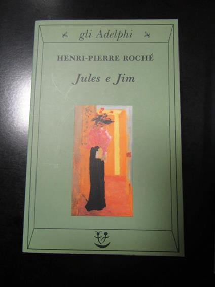 Jules e Jim. Adelphi 2002 - Henri-Pierre Roché - copertina