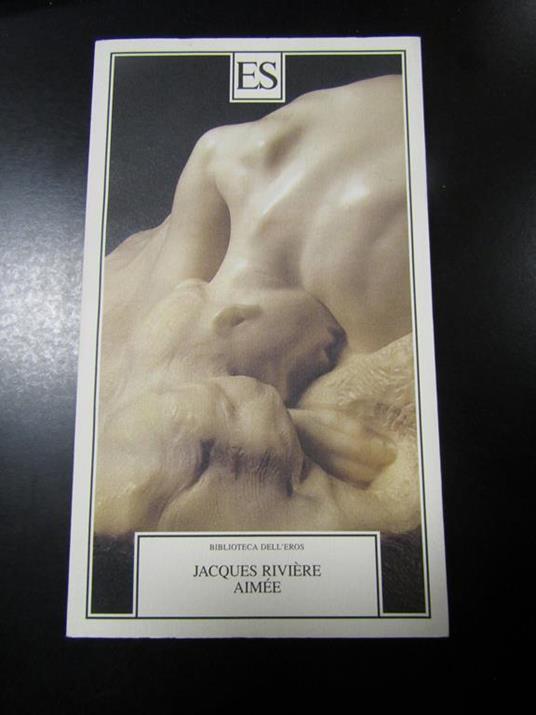 Riviere Jacques. Aimée. ES 2007 - Jacques Rivière - copertina