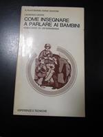 Come insegnare a parlare ai bambini. Emme edizioni 1980