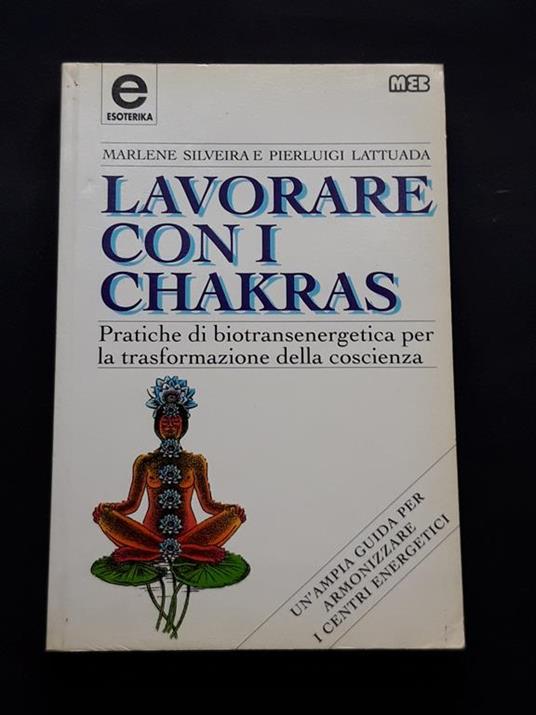 Silveira Marlene e Lattuada Pierluigi, Lavorare con i chakras, Casa Editrice meb, 1994 - I - Marlene Silveira - copertina