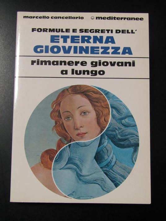 Formule e segreti dell'eterna giovinezza. Edizioni mediterranee 1991 - Marcello Cancellario - copertina