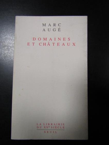 Domaines et chateaux. Seuil 1989 - Marc Augé - copertina