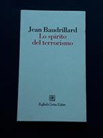 Baudrillard Jean, Lo spirito del terrorismo, Raffaello Cortina Editore, 2002 - I