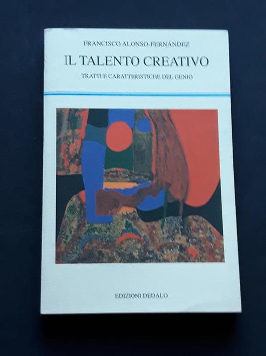 Alonso-Fernandez Francisco, Il talento creativo, Edizioni Dedalo, 2001 - I - Francisco Alonso-Fernández - copertina