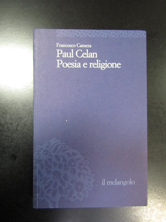 Camera Francesco. Paul Celan. Poesia e religione. il Melangolo 2003 - Francesco Camera - copertina