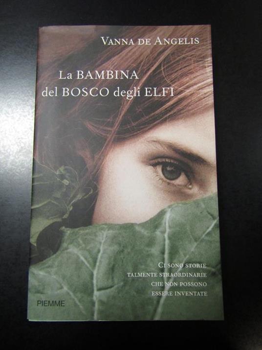 La bambina del bosco degli elfi. Piemme 2010 - I - Vanna De Angelis - Libro  Usato - Piemme - | IBS