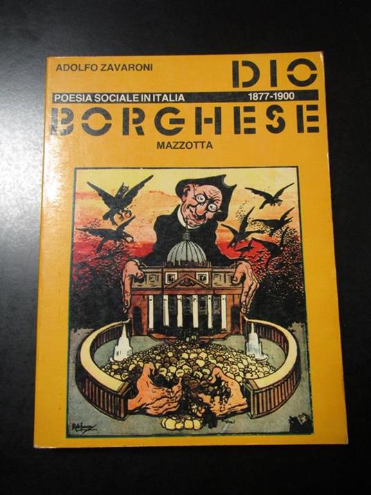 Dio borghese. Poesia sociale in Italia 1877-1900. Mazzotta 1978 - Adolfo Zavaroni - copertina