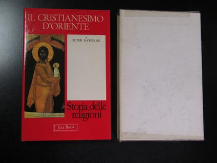 Kawerau Peter. Il cristianesimo d'Oriente. Jaca Book 1981 - I. Con cofanetto - Peter Kawerau - copertina