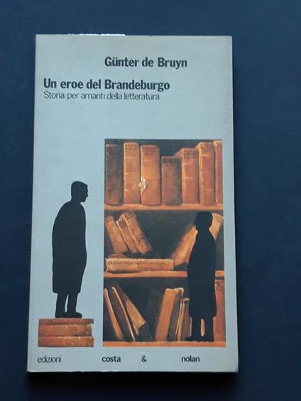 de Bruyn Gunter, Un eroe del Brandeburgo, Edizioni Costa & Nolan, 1990 - I - Günter De Bruyn - copertina