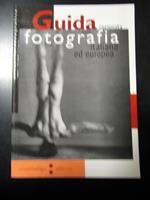 guida ragionata alla fotografia italiana ed europea. Rossellabigi editore 1996