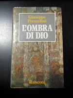 Prezzolini Giuseppe. L'ombra di Dio. Rusconi 1984 - I