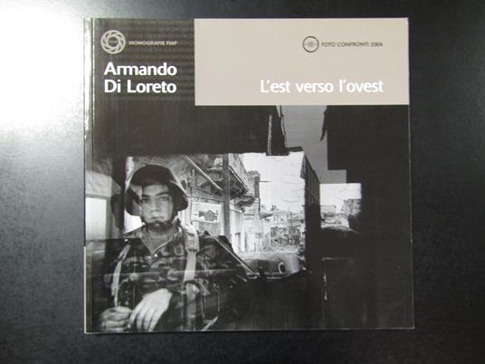 Armando Di Loreto. L'est verso l'ovest. FIAF 2004 - copertina