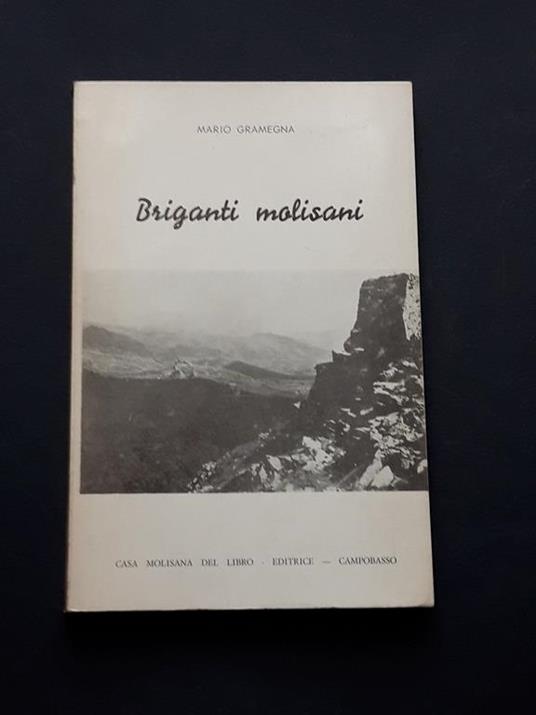 Gramegna Mario, Briganti molisani, Casa Molisana del Libro Editrice, 1969 - I - Mario Gramegna - copertina