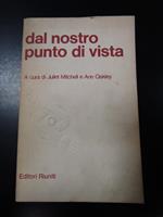 Dal nostro punto di vista. A cura di Juliet Mitchell e Ann Oakley. Editori Riuniti 1982 - I