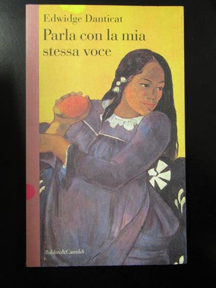 Parla con la mia stessa voce. Baldini & Castoldi 1995 - Edwidge Danticat - copertina