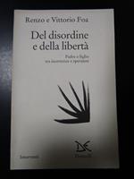 Foa Renzo e Vittorio. Del disordine e della libertà. Padre e figlio tra incertezze e speranze. Donzelli 1995