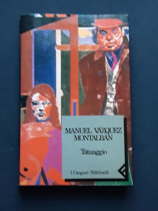 Vazquez Montalban Manuel, Tatuaggio, Feltrinelli, 1991 - I - Manuel Vázquez Montalbán - copertina