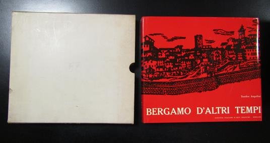 Angelini Sandro. Bergamo d'altri tempi. Istituto Italiano d'Arti Grafiche 1976. Con cofanetto - Sandro Angelini - copertina