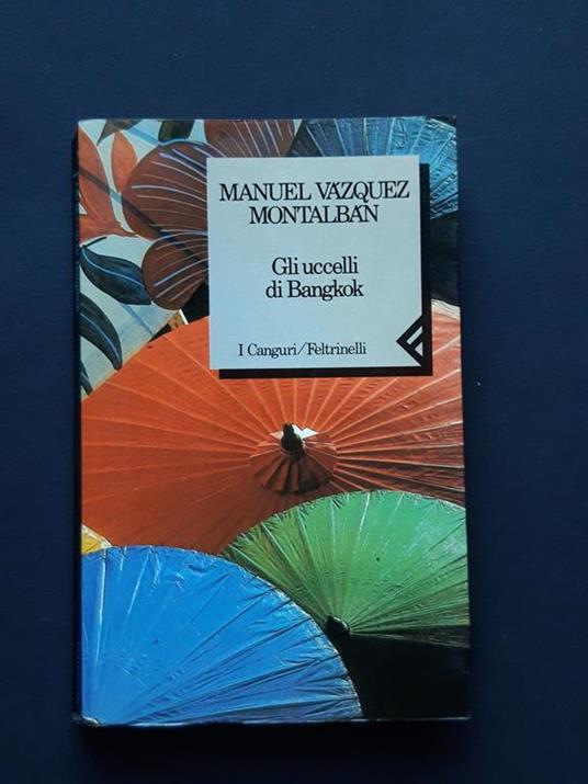 Vazquez Montalban Manuel, Gli uccelli di Bangkok, Feltrinelli, 1990 - I - Manuel Vázquez Montalbán - copertina