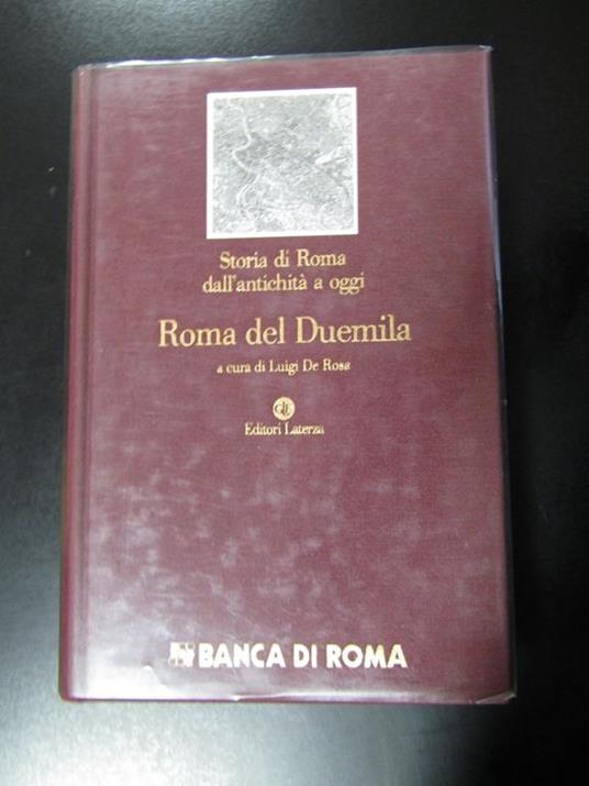 Storia di Roma dall'antichità a oggi. Roma del Duemila. Laterza 1999 - Luigi De Rosa - copertina