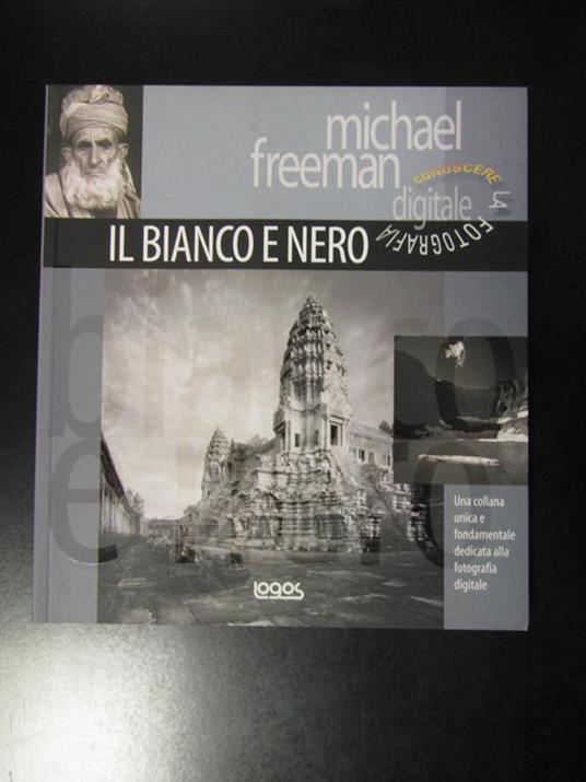 Il bianco e il nero. Logos 2006 - Michael Freeman - copertina