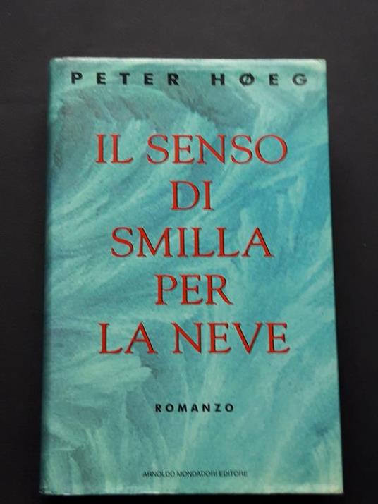 Hoeg Peter, Il senso di Smilla per la neve, Mondadori, 1994 - I - Peter Høeg - copertina