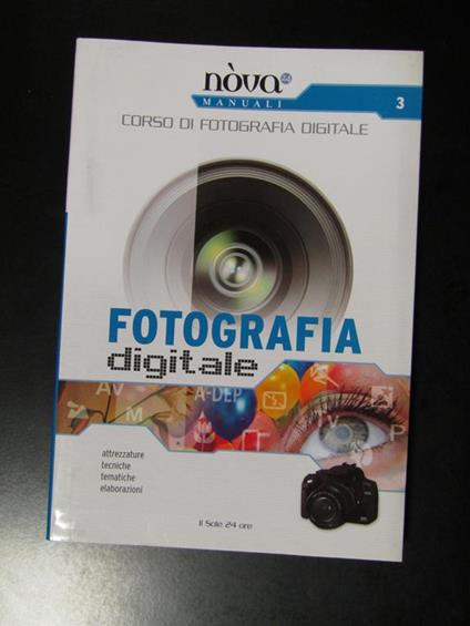 Corso di fotografia digitale. Fotografia digitale. 3. Il Sole 24 Ore 2006 - Tom Ang - copertina