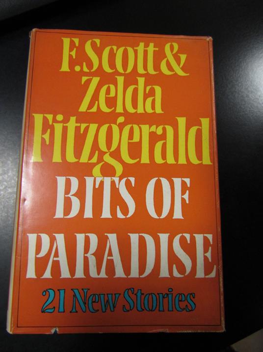 Fitzgerald F. Scorr & Zelda, Bits of paradise. 21 New Stories. The Bodley Head 1973 - copertina