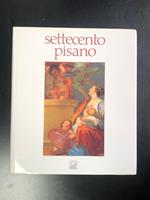 Settecento pisano. Pittura e scultura a Pisa nel secolo XVIII. Cassa di Risparmio di Pisa 1990