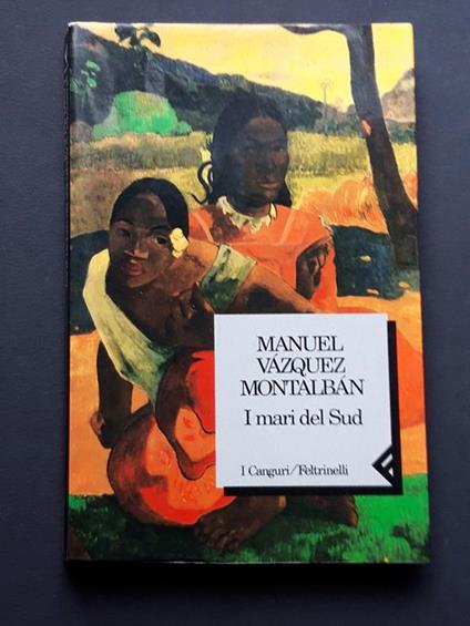 Vazquez Montalban Manuel, I mari del Sud, Feltrinelli, 1994 - Manuel Vázquez Montalbán - copertina