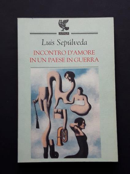 Sepulveda Luis, Incontro d'amore in un paese in guerra, Guanda, 1997 - I - Luis Sepúlveda - copertina