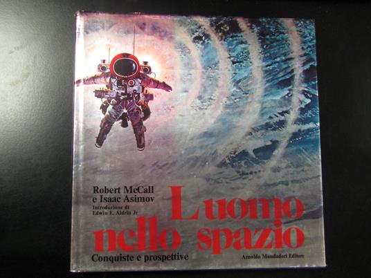 McCall Robert e Asimov Isaac. L'uomo nello spazio. Mondadori 1975 - I - copertina