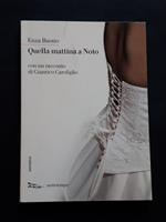 Buono Enza, Quella mattina a Noto, Nottetempo, 2008 - I