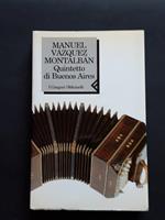 Vazquez Montalban Manuel, Quintetto di Buenos Aires, Feltrinelli, 1999 - I