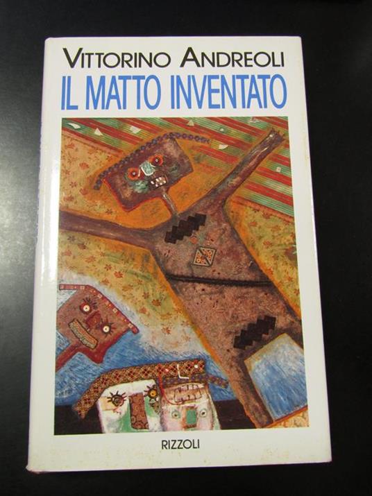 Il matto inventato. Rizzoli 1992 - I - Vittorino Andreoli - copertina