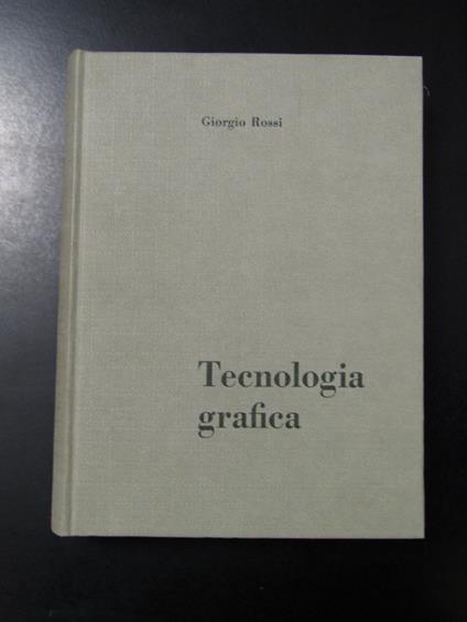 Rossi Giorgio. Tecnologia grafica. Associazione Culturale Progresso Grafico 1961 - Giorgio Rossi - copertina