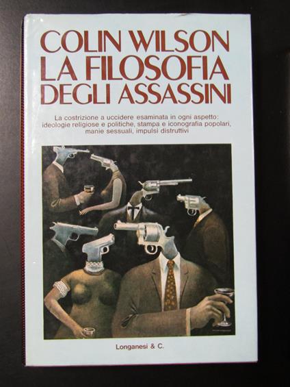 Wilson Colin. La filosofia degli assassini. Longanesi & C. 1974 - Colin Wilson - copertina