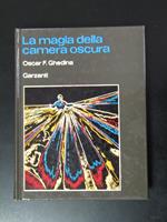 Ghedina Oscar F. La magia della camera oscura. Garzanti 1976 - I