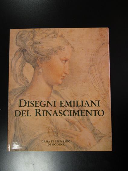 Disegni emiliani del Rinascimento. Cassa di Risparmio di Modena 1989 - copertina