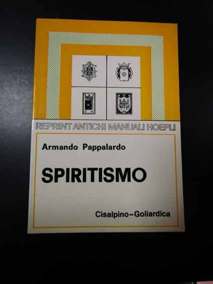 Pappalardo Armando. Spiritismo. Istituto editoriale Cisalpino - La Goliardica 1976 - Armando Pappalardo - copertina