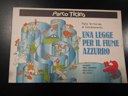 Parco Ticino. Una legge per il fiume Azzurro. Consorzio Parco Lombardo della Valle del Ticino 1983 - Francesco Bassilana - copertina