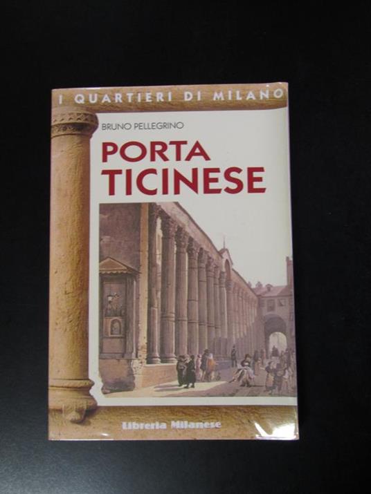 Porta Ticinese. Libreria Milanese 1996 - Bruno Pellegrini - copertina