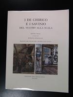 I De Chirico e i Savino del Teatro alla Scala. Edizioni Amici della Scala / Mercedes Benz Italia 1988