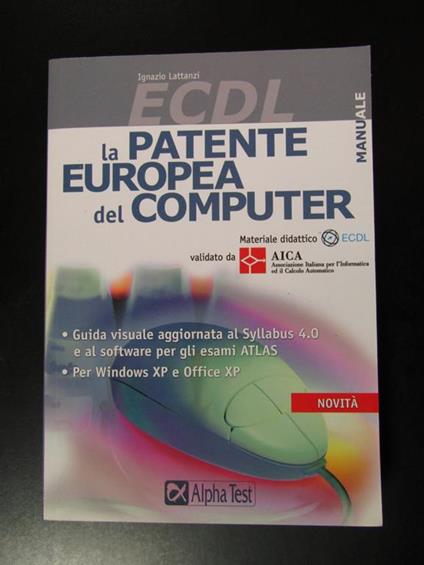 ECDL. La patente europea del computer. Alpha test 2006 - I - Ignazio Lattanzi - copertina