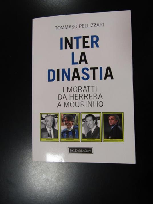 Inter la dinastia. B.C. Dalai editore 2010 - Tommaso Pellizzari - copertina