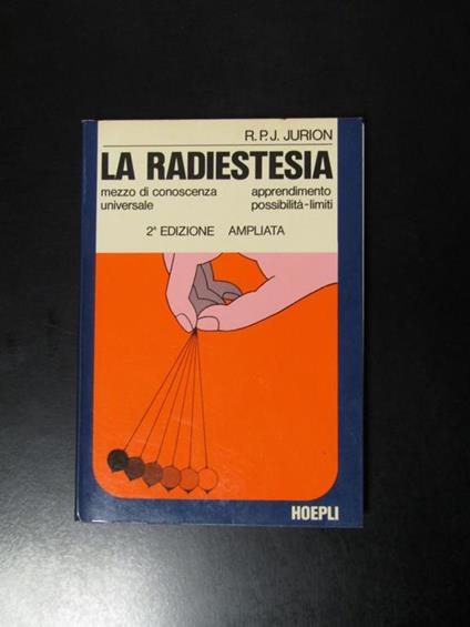 Jurion R.P.J. La radiestesia. Hoepli 1974 - copertina